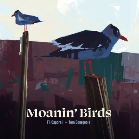 MOANIN BIRDS - FIL CAPORALI / TOM BOURGEOIS
