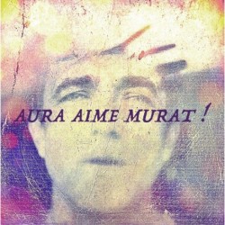 AURA AIME MURAT ! - MULTI INTERPRETES