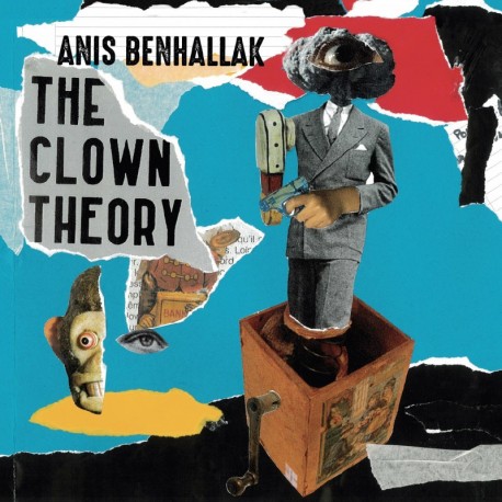 THE CLOWN THEORY - ANIS BENHALLAK