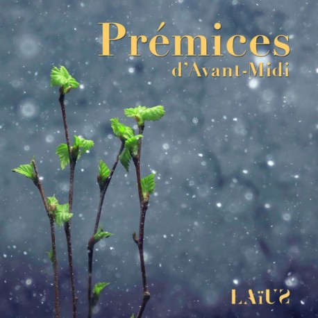 PRÉMICES D'AVANT-MIDI - LAIUS