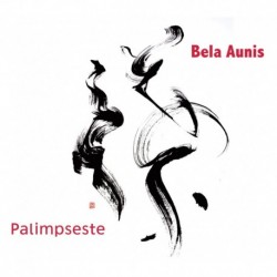 PALIMPSESTE - BELA AUNIS