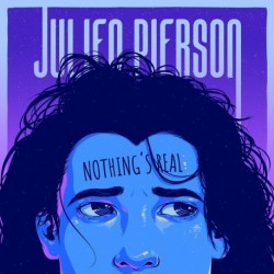 NOTHING'S REAL - JULIEN PIERSON