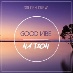 GOOD VIBE NATION - GOLDEN CREW