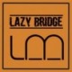 LAZY BRIDGE - LAZY BRIDGE