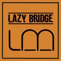 LAZY BRIDGE - LAZY BRIDGE