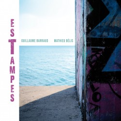 ESTAMPES - GUILLAUME BARRAUD / MATHIEU BELIS