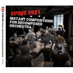 SPIME 2021 : INSTANT COMPOSITIONS FOR DECOMPOSED ORCHESTRA - FONDEUR DE SON ET INVITES