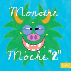 MONSTRE MOCHE 2 - MONSTRE MOCHE