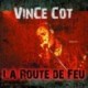 LA ROUTE DE FEU - VINCE COT