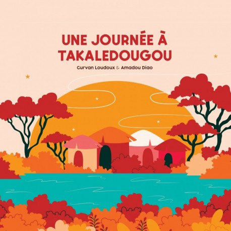 UNE JOURNÉE À TAKALÉDOUGOU - GURVAN LOUDOUX ET AMADOU DIAO