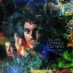 REFLECTIONS - JULIAN LEPRINCE CAETANO
