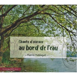 CHANTS D'OISEAUX AU BORD DE L'EAU - PIERRE PALENGAT