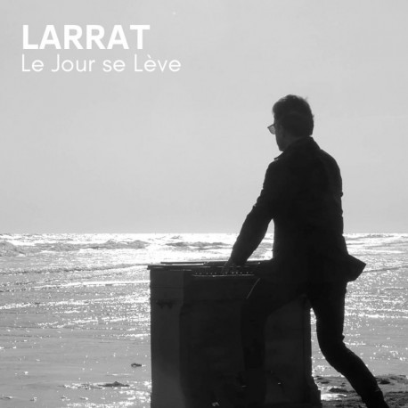 LE JOUR SE LÈVE - LARRAT