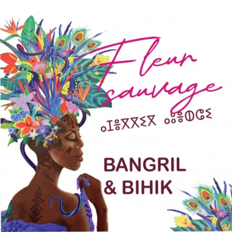 FLEUR SAUVAGE - BANGRIL ET BIHIK