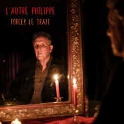 FORCER LE TRAIT - AUTRE PHILIPPE