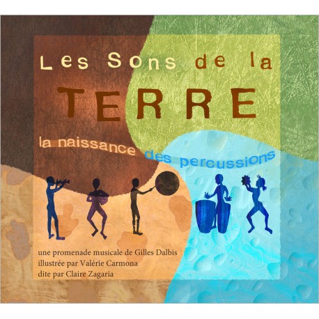 LES SONS DE LA TERRE , LA NAISSANCE DES PERCUSSIONS - DALBIS GILLES