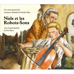 NIELS ET LES ROBOTS-SONS - LAURENCE MURATET NICOLAS FAHY ETIENNE MIQUEL