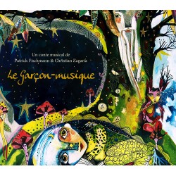 LE GARÇON-MUSIQUE - PATRICK FISCHMANN CHRISTIAN ZAGARIA