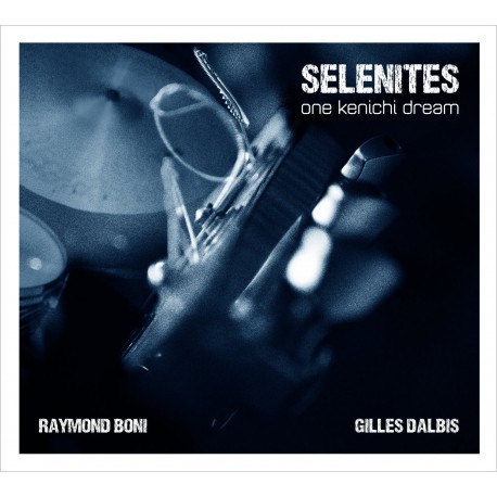 SELENITES : ONE KENICHI DREAM - RAYMOND BONI GILLES DALBIS