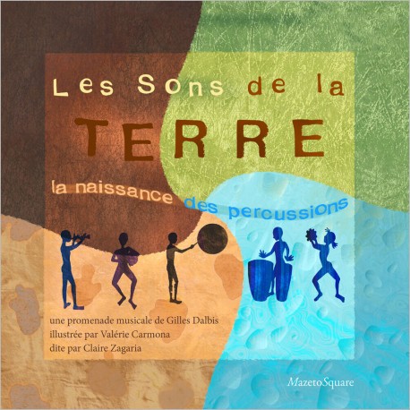 LES SONS DE LA TERRE , LA NAISSANCE DES PERCUSSIONS - DALBIS GILLES CARMONA VALERIE