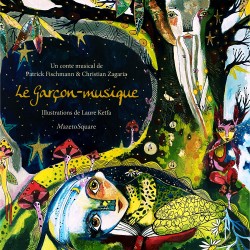 LE GARÇON-MUSIQUE - PATRICK FISCHMANN CHRISTIAN ZAGARIA LAURE KETFA