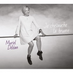 JE CHEVAUCHE LA BRUME - MURIEL DELEAN