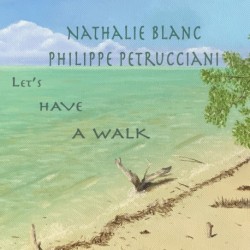 LET'S HAVE A WALK - PHILIPPE PETRUCCIANI / NATHALIE BLANC