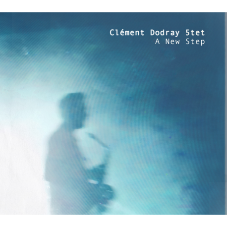 A NEW STEP - CLEMENT DODRAY QUINTET