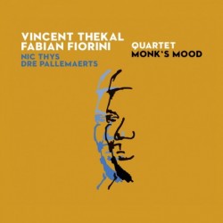 MONK'S MOOD - VINCENT THEKAL / FABIAN FIORINI QUARTET