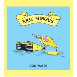 DOG WATER - ERIC MINGUS
