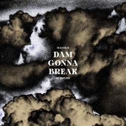 DAM GONNA BREAK - MANOLO REDONDO