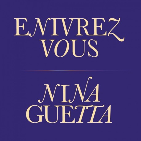 ENIVREZ-VOUS - NINA GUETTA