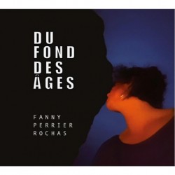 DU FOND DES ÂGES - FANNY PERRIER ROCHAS