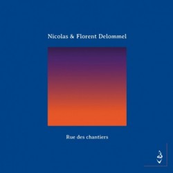 RUE DES CHANTIERS - NICOLAS / FLORENT DELOMMEL
