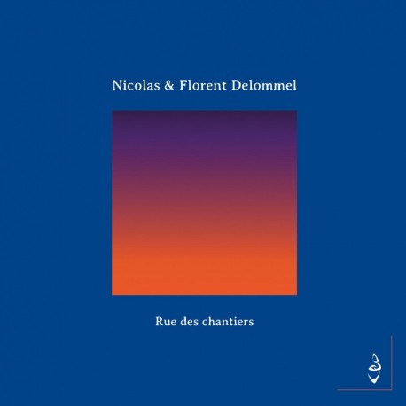 RUE DES CHANTIERS - NICOLAS / FLORENT DELOMMEL