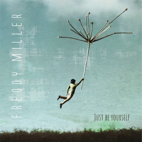 JUST BE YOURSELF - FREDDY MILLER