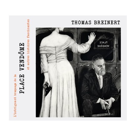 L'INTRIGUANT BRAQUAGE DE LA PLACE VENDÔME ET AUTRES HISTOIRES FASCINANTES - THOMAS BREINERT