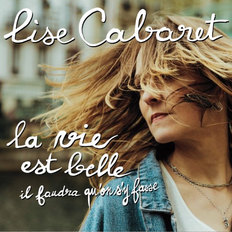 LA VIE EST BELLE IL FAUDRA QU'ON S'Y FASSE - LISE CABARET