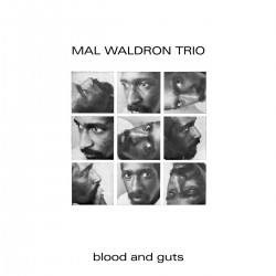 BLOOD AND GUTS - MAL WALDRON TRIO