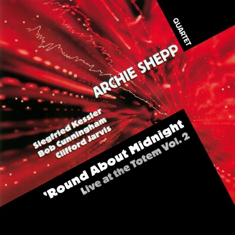 ROUND ABOUT MIDNIGHT - LIVE AT THE TOTEM VOL. 2 - ARCHIE SHEPP QUARTET