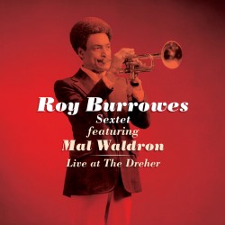 LIVE AT THE DREHER - ROY BURROWES SEXTET FEATURING MAL WALDRON