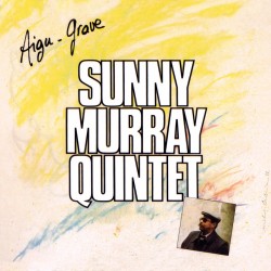 AIGU - GRAVE - SUNNY MURRAY QUINTET
