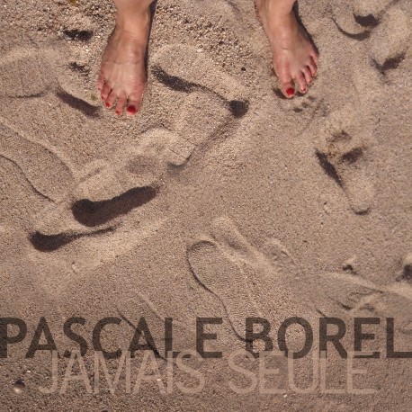 JAMAIS SEULE - PASCALE BOREL