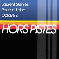 HORS PISTES / FLAMENCO NOUVEAU - LAURENT GENIEZ / PACO EL LOBO / OCTAVE Z