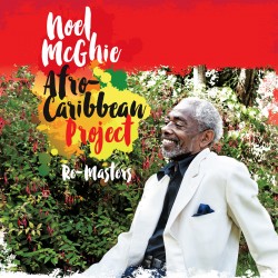 RE-MASTERS - Noel MCGHIE AFRO CARIBBEAN PROJECT