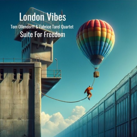 SUITE FOR FREEDOM - LONDON VIBES : TOM OLLENDORFF / FABRICE TAREL QUARTET