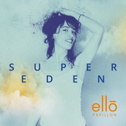 SUPER EDEN - ELLO PAPILLON