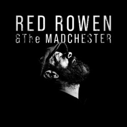RED ROWEN AND THE MADCHESTER - RED ROWEN AND THE MADCHESTER