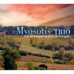 JE BIVOUAQUE AU PAYS DE COCAGNE - MYOSOTIS TRIO