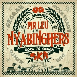 BORN TO SKANK - MISTER LEU / THE NYABINGHERS